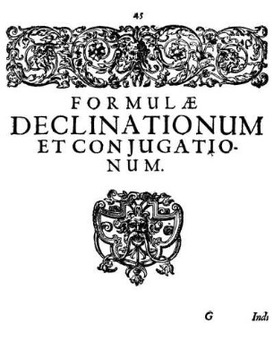 Formulæ Declinationum Et Conjugationum.