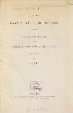 Aus der Kanzlei Kaiser Sigismunds : urkundliche Beiträge zur Geschichte des Constanzer Concils