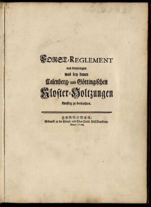 Forst-Reglement von demjenigen was bey denen Calenberg- und Göttingischen Kloster-Holtzungen künfftig zu beobachten