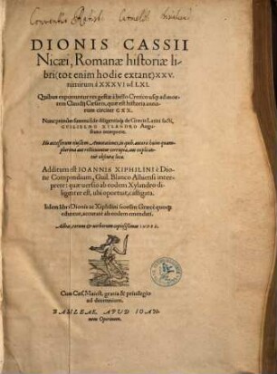 Dionis Cassii Nicæi, Romanæ historiæ libri (tot enim hodie extant) XXV. nimirum à XXXVI ad LXI. : Quibus exponuntur res gestæ à bello Cretico usq[ue] ad mortem Claudij Cæsaris, quæ est historia annorum circiter CXX ; Adhæc, rerum & uerborum copiosißimus Index