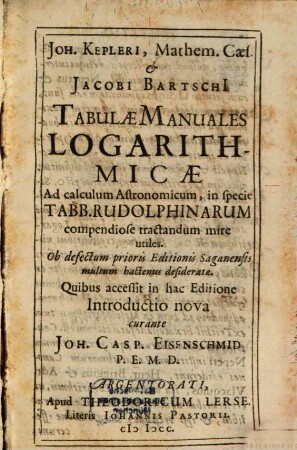 Tabulae Manuales Logarithmicae Ad calculum Astronomicum, in specie Tabb. Rudolphinarum compendiose tractandum mire utiles ...