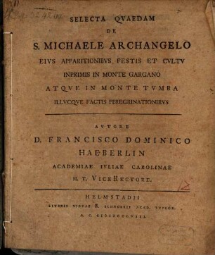 Selecta Qvaedam De S. Michaele Archangelo Eivs Apparitionibvs Festis Et Cvltv Inprimis In Monte Gargano Atqve In Monte Tvmba Illvcqve Factis Peregrinationibvs