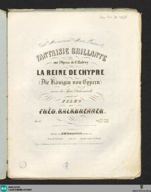 Fantaisie brillante sur l'opéra de F. Halevy La reine de Chypre (Die Königin von Zypern) : suivie de Ajax, etude nouvelle; op. 157