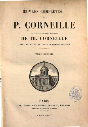 Oeuvres complètes de P. Corneille suivies des oeuvres choisies de Th. Corneille. 2