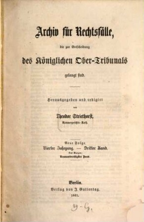 Archiv für Rechtsfälle, die zur Entscheidung des Königlichen Ober-Tribunals gelangt sind. 39. 1861 = N.F., Jg. 4, Bd. 3
