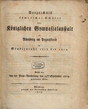 Verzeichniß sämtlicher Studirender der Königlichen Gymnasialanstalt zu Nürnberg im Pegnitzkreise : in Studienjahr ... 1808/09 (1809)