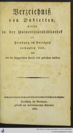Verzeichniß von Dubletten, welche in der Universitätsbibliothek zu Freiburg im Breisgau vorhanden sind, und um die beygesetzten Preise feil gebothen werden