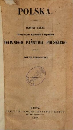 Polska : Ogolny zarys przyczyn wzrostu i upadku dawnego państwa polskiego