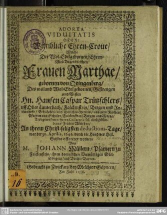 Adorea viduitatis oder wittiblische Ehren-Krone ... der Fr. Marthen geb. v. Guingenberg des H. C. Trützschlers ... Wittben offeriret ...