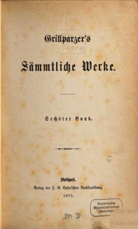 Grillparzer's sämmtliche Werke : in zehn Bänden, 6