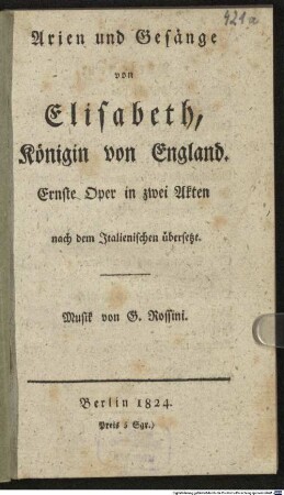 Arien und Gesänge von Elisabeth, Königin von England : ernste Oper in zwei Akten