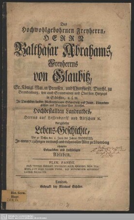 Des ... Freyherrn, Herrn Balthasar Abrahams, Freyherrns von Glaubitz, ... kurzgefaßte Lebens-Geschichte, Bis zu Dessen den 6. Junii des Jahres MDCCLII, In einem 72jährigen ... Alter zu Löwenberg erfolgtem ... Ableben