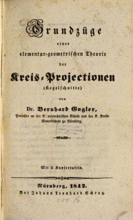 Grundzüge einer elementar-geometrischen Theorie der Kreis-Projectionen (Kegelschnitte)