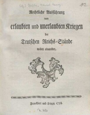 Rechtliche Ausführung von erlaubten und unerlaubten Kriegen der Teutschen Reichs-Stände wider einander