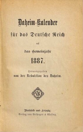 Daheim. Daheim-Kalender für das Deutsche Reich : auf das Jahr ... / hrsg. von der Daheim-Schriftleitung. 1887