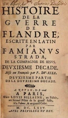 Histoire De La Gverre De Flandre, Escrite En Latin Par Famianvs Strada, De La Compagnie De Iesvs, ... Decade. 2,2