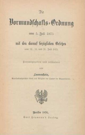 Die Vormundschafts-Ordnung vom 5. Juli 1875 mit den darauf bezüglichen Gesetzen vom 12., 19. und 21. Juli 1875