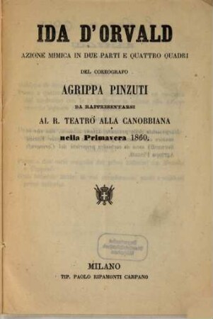 Ida d'Orvald : azione mimica in due parti e quattro quadri ; da rappresentarsi al R. Teatro alla Canobbiana nella primavera 1860