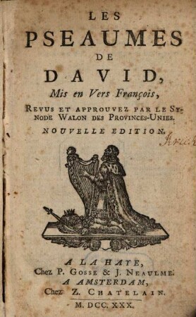 Les Pseaumes de David : mis en vers François ; revus et approuvez par le Synode Walon des Provinces-Unies