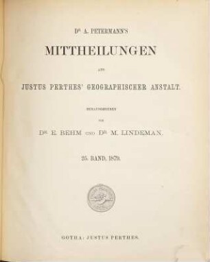 Dr. A. Petermann's Mitteilungen aus Justus Perthes' Geographischer Anstalt. 1879, 1879 = Bd. 25