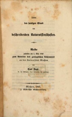 Ueber den heutigen Stand der beschreibenden Naturwissenschaften : Rede gehalten am 1. Mai 1847 zum Antritt des zoologischen Lehramtes an der Universität Gießen