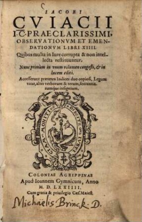 Observationvm et emendationvm libri XIIII. : Quibus multa in Iure corrupta & non intellecta restituuntur ...