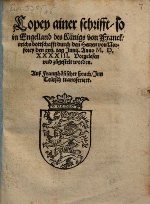 Copey ainer schrifft, so in Engelland des Künigs von Franckreichs bottschafft durch den Herren von Norforcy den XXII. tag Iunii Anno M. D. XXXXIII. Vorgelesen und zugestelt worden
