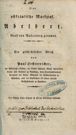 Der ostfränkische Markgraf, Adelbert, Graf von Babenberg genannt : ein geschichtlicher Abriß