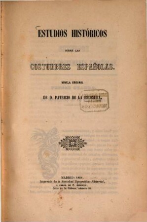 Estudios históricos sobre las costumbres españolas : Novela original de D. Patricio de la Escosura
