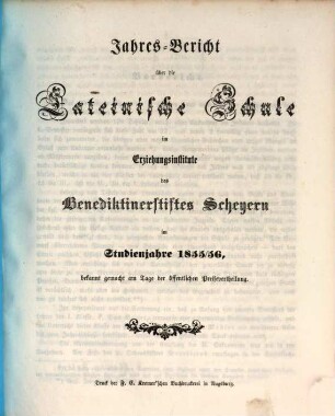 Jahres-Bericht der vollständigen Lateinschule im Erzbischöflichen Knabenseminare zu Scheyern : im Studienjahre .... 1855/56