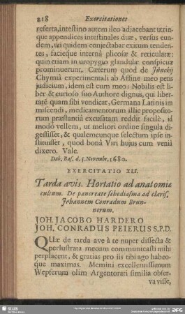Exercitatio XLI. Tarda avis. Hortatio ad anatomiae cultum. De pancreate schediasma ad claris. Johannem Conradum Brunnerum.Joh. Jacobo Hardero Joh. Conradus Peierus S. P. D.