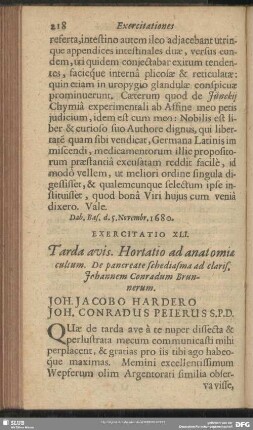Exercitatio XLI. Tarda avis. Hortatio ad anatomiae cultum. De pancreate schediasma ad claris. Johannem Conradum Brunnerum.Joh. Jacobo Hardero Joh. Conradus Peierus S. P. D.