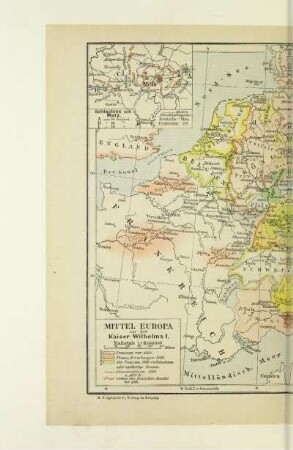 Mitteleuropa zur Zeit Wilhelms I. Mit 3 Nebenkarten: Schlachtfelder von Königgrätz, Metz, Sedan