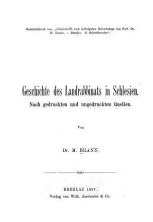 Geschichte des Landrabbinats in Schlesien : nach gedr. u. ungedr. Quellen / von M. Brann