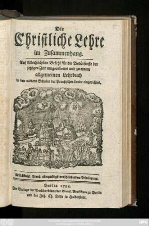 Die Christliche Lehre im Zusammenhang : Auf Allerhöchsten Befehl für die Bedürfnisse der jetzigen Zeit umgearbeitet und zu einem allgemeinen Lehrbuch in den niedern Schulen der preußischen Lande eingerichtet