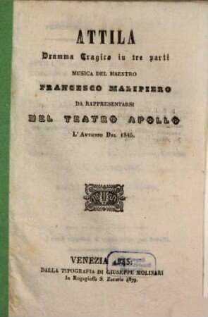 Attila : dramma tragico in tre atti ; da rappresentarsi nel Teatro Apollo l'autunno del 1845