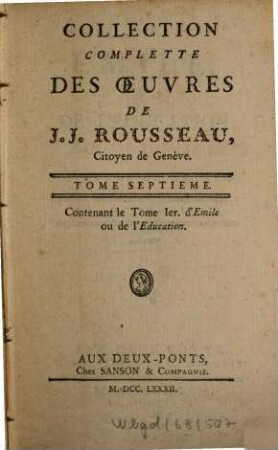 Collection Complette Des Oeuvres De J. J. Rousseau, Citoyen de Genève, 7. Émile ou De l'éducation ; 1