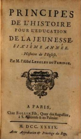 Principes De L'Histoire Pour L'Éducation De La Jeunesse : Par Années & Par Leçons, 6. Sixiéme Année : Histoire de l'Eglise