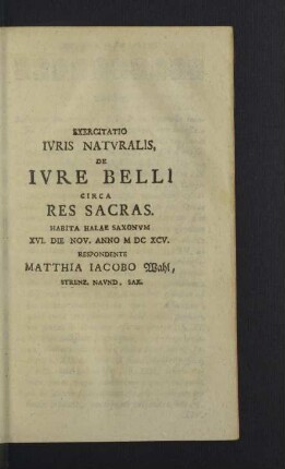 Exercitatio iuris naturalis, de iure belli circa res sacras.