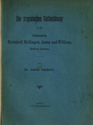 Die argauischen Gotteshäuser in den Dekanaten Hochdorf, Mellingen, Aarau und Willisau, Bisthums Konstanz