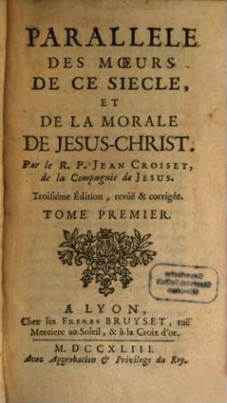 Parallele Des Moeurs De Ce Siecle, Et De La Morale De Jesus-Christ, 1
