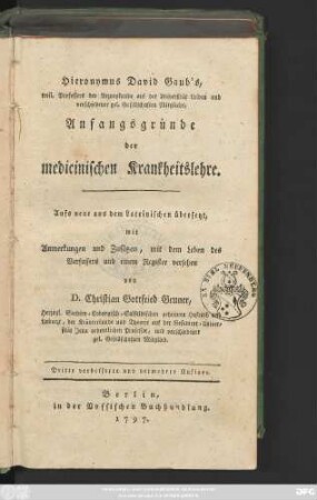 Hieronymus David Gaub's, weil. Professors der Arzneykunde auf der Universität Leiden und verschiedener Gesellschaften Mitglieds, Anfangsgründe der medicinischen Krankheitslehre