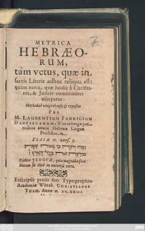 Metrica Hebraeorum : tam vetus, quae in sacris Literis adhuc reliqua est: quam nova, quae hodie a Christianis, & Judaeis communiter usurpatur