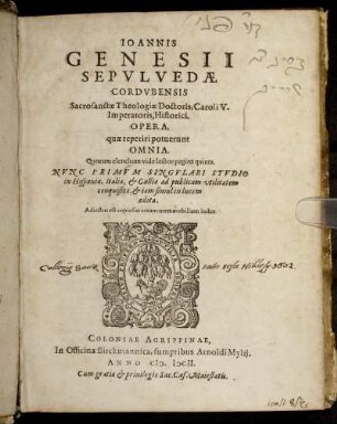 Joannis Genesii Sepulvedae ... Opera, quae reperiri potuerunt Omnia : Quorum elenchum vide lector pagina quinta