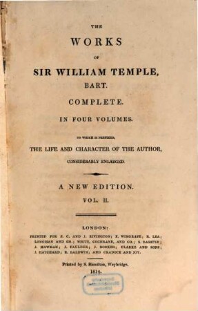 The works of Sir William Temple, Bart. : complete in four volumes ; to which is prefixed, the life and character of the author, considerably enlarged, 2