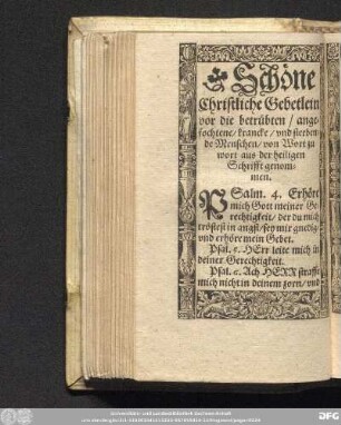 Schöne Christliche Gebetlein vor die betrübten/ angefochtene/ krancke/ und sterbende Menschen/ von Wort zu wort aus der heiligen Schrifft genommen.