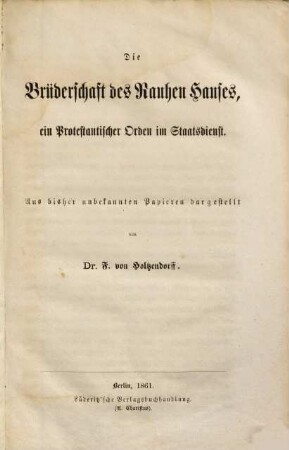 Die Brüderschaft des Rauhen Hauses : ein protestantischer Orden im Staatsdienst ; aus bisher unbekannten Papieren dargestellt