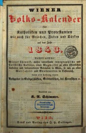 Wiener Volks-Kalender für Katholiken und Protestanten wie auch für Griechen, Juden und Türken : auf das Jahr .... 1843