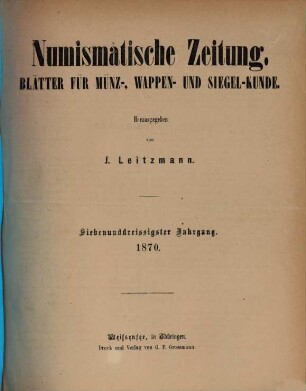 Numismatische Zeitung : Blätter für Münz-, Wappen- und Siegel-Kunde. 37. 1870