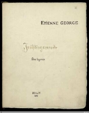 [Die Fibel] - [Handschrift] - Frühlingswende: eine legende - StGA-George I,0110 : [SW I:H12]; [SW I, S. 87-90/133-135]
